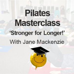 Pilates Masterclass, 16th May - Stronger for Longer